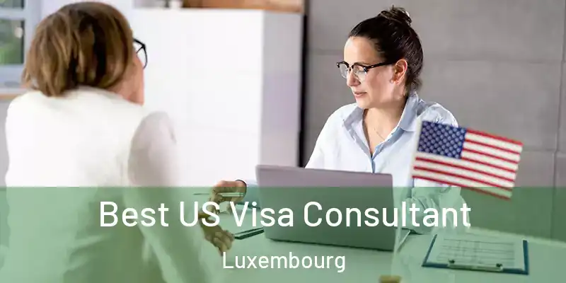  Best US Visa Consultant Luxembourg