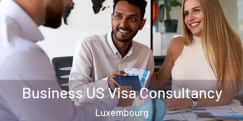  Business US Visa Consultancy Luxembourg