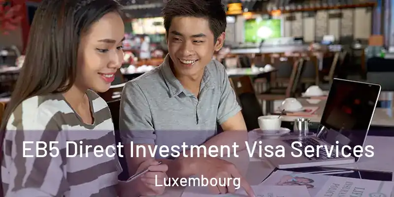  EB5 Direct Investment Visa Services Luxembourg