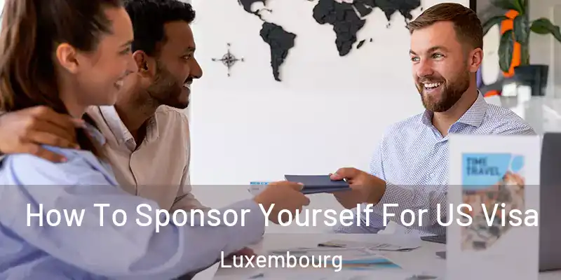  How To Sponsor Yourself For US Visa Luxembourg