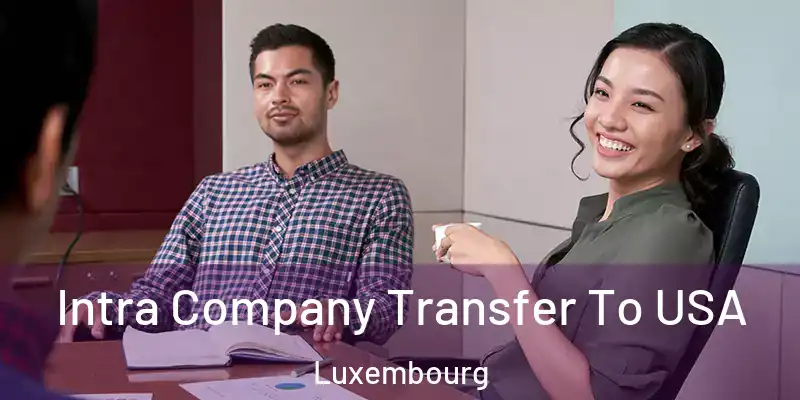  Intra Company Transfer To USA Luxembourg