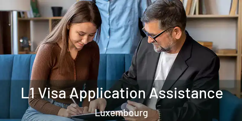  L1 Visa Application Assistance Luxembourg