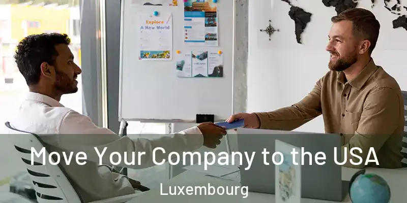  Move Your Company to the USA Luxembourg