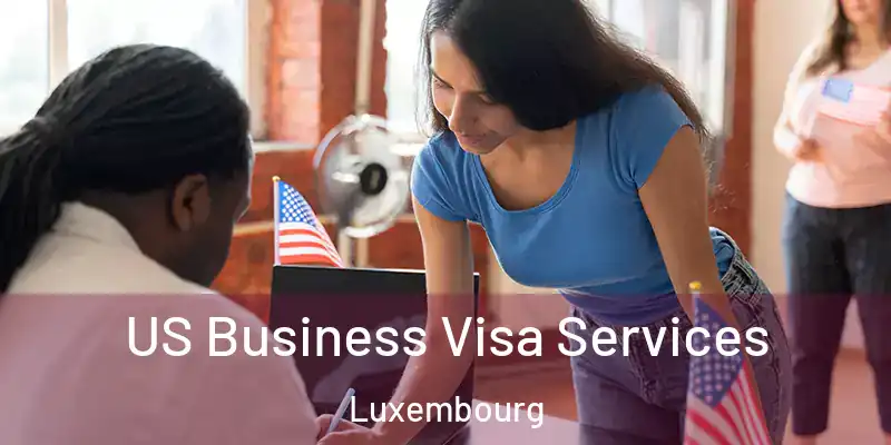  US Business Visa Services Luxembourg