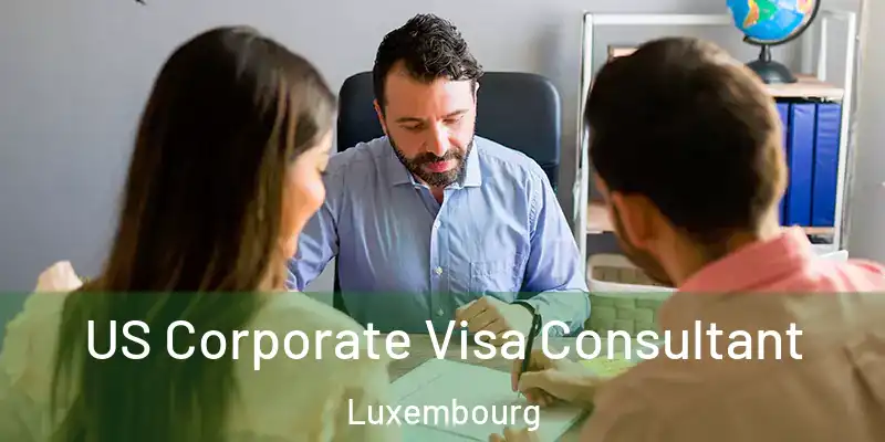  US Corporate Visa Consultant Luxembourg