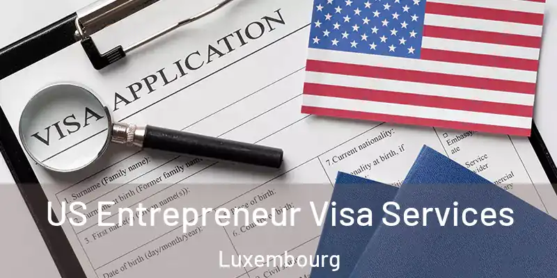  US Entrepreneur Visa Services Luxembourg