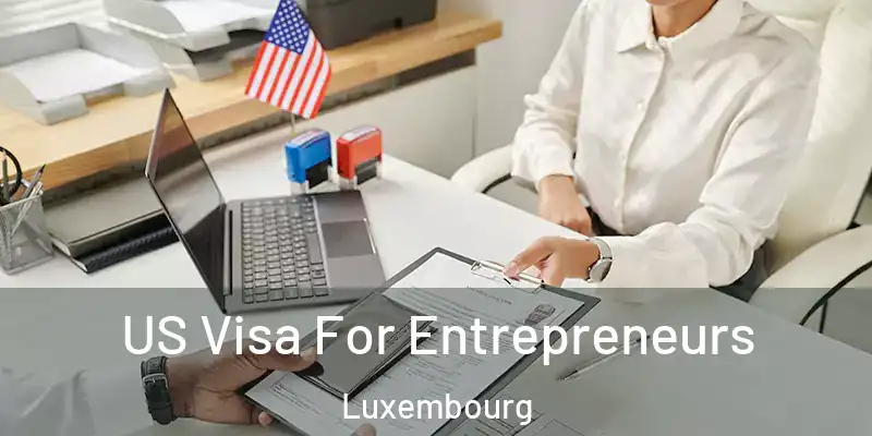  US Visa For Entrepreneurs Luxembourg