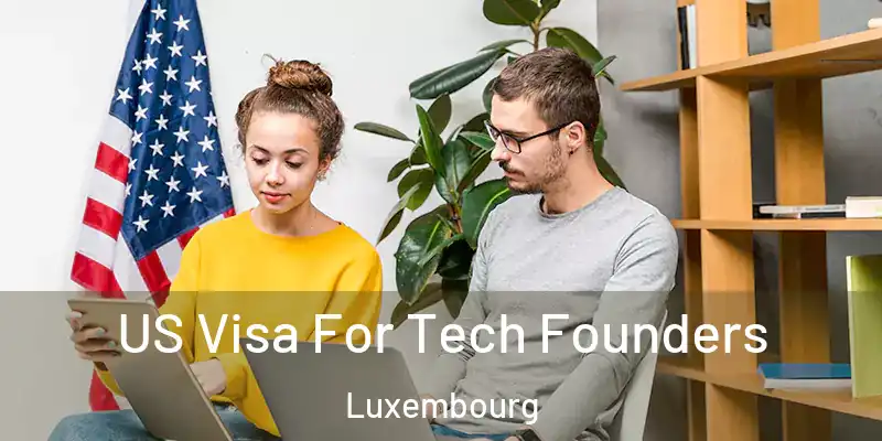  US Visa For Tech Founders Luxembourg