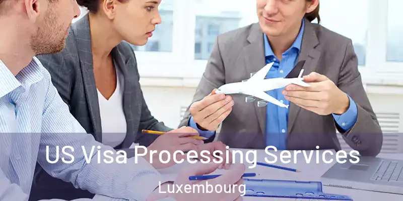  US Visa Processing Services Luxembourg